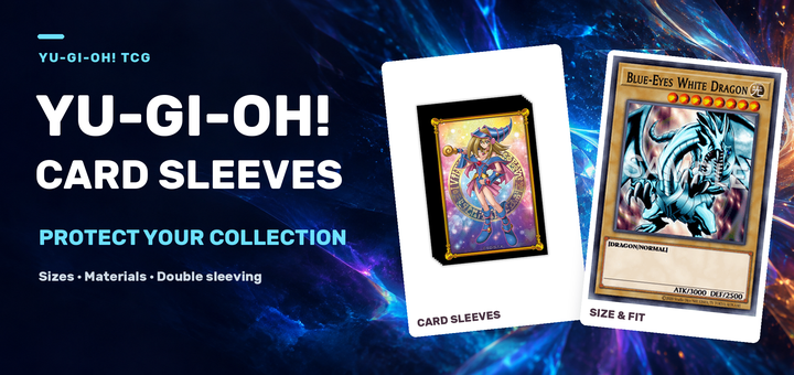The Complete Guide to Yu-Gi-Oh! Card Sleeves | Sizes, Materials, and How to Choose