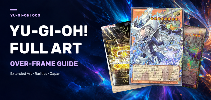 Yu-Gi-Oh! Full Art Cards: Over-Frame Guide & How to Buy